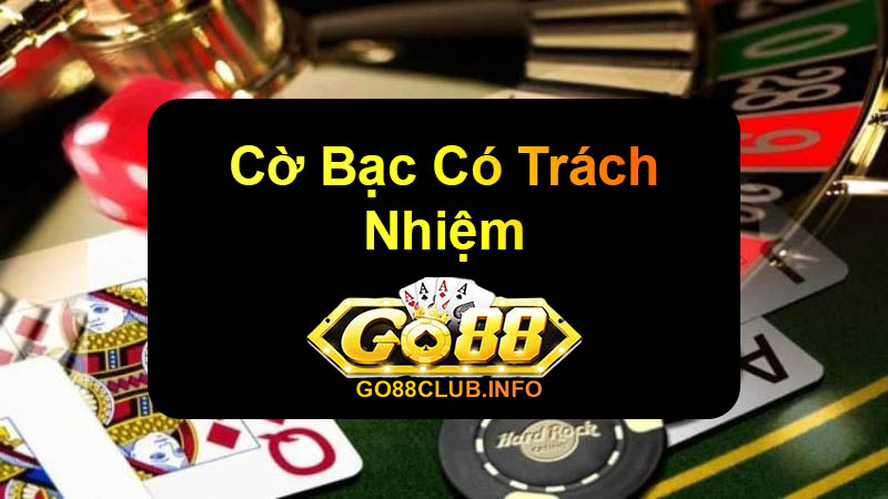 Người chơi cần tham gia cờ bạc có trách nhiệm