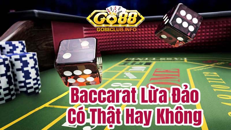 Tìm hiểu Baccarat có lừa đảo không