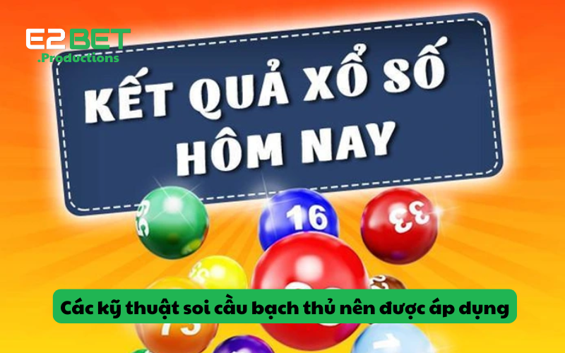Các kỹ thuật soi cầu bạch thủ nên được áp dụng