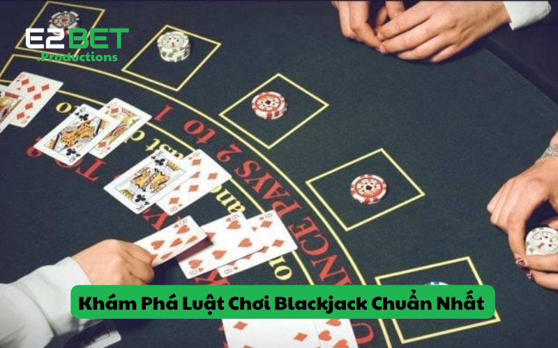 Khám Phá Luật Chơi Blackjack Chuẩn Nhất 2025 Từ Chuyên Gia